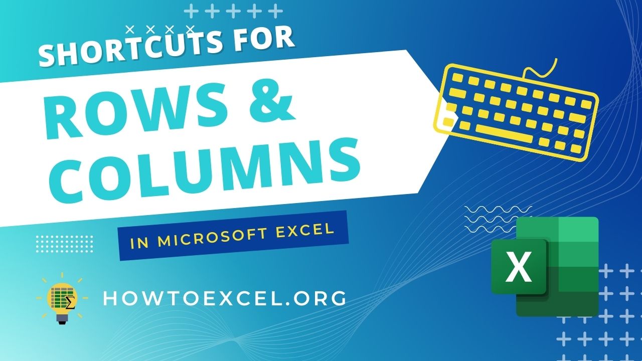 10 Keyboard Shortcuts For Working With Rows And Columns In Microsoft Excel How To Excel